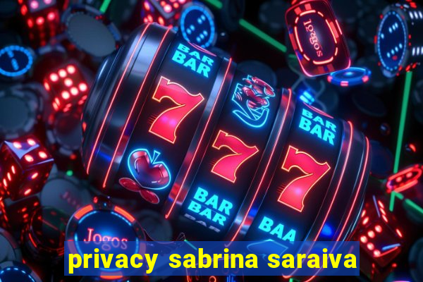 privacy sabrina saraiva